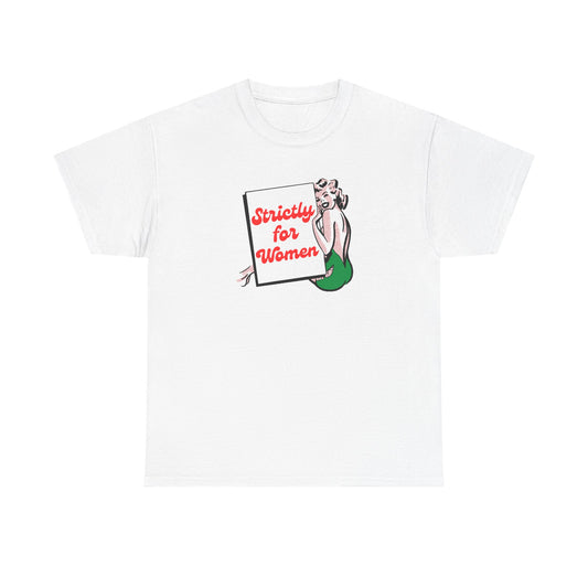 Strictly For Women Unisex Tee