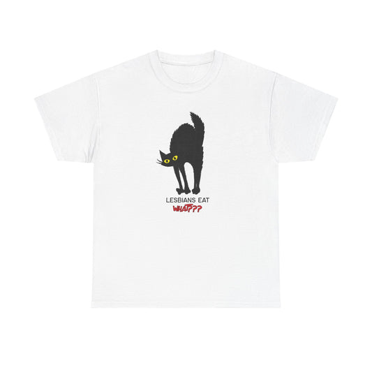 Lesbians Eat What Unisex Tee Msbhaive
